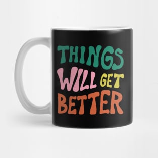 Things Will Get Better Mug